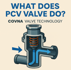 What Does PCV Valve Do?-COVNA Valve Technology